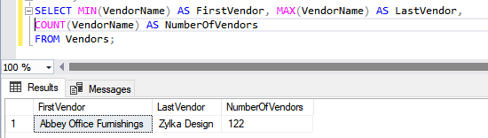 USE AP;SELECT MIN(VendorName) AS FirstVendor, MAX(VendorName) AS LastVendor, COUNT(VendorName) AS NumberOfVendors FROM Vendors;